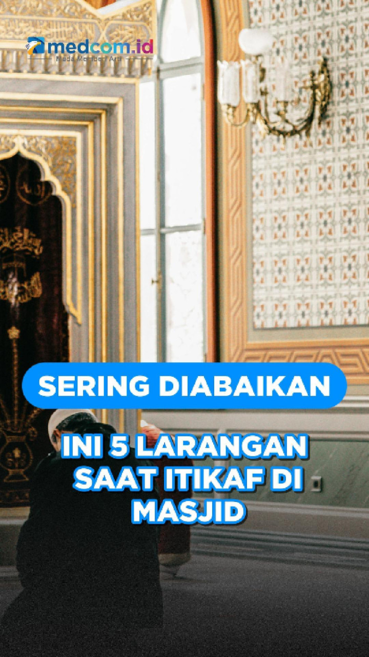 Sering Diabaikan, Ini 5 Larangan Saat Itikaf di Masjid