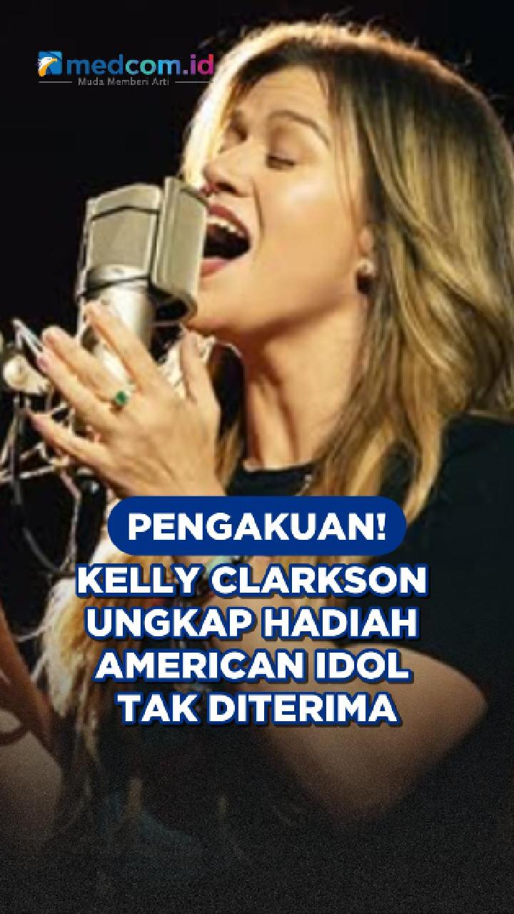 Pengakuan! Kelly Clarkson Ungkap Hadiah American Idol Tak Diterima