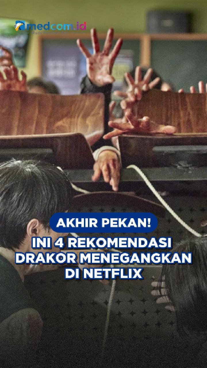 Akhir Pekan! Ini 4 Rekomendasi Drakor Menegangkan di Netflix