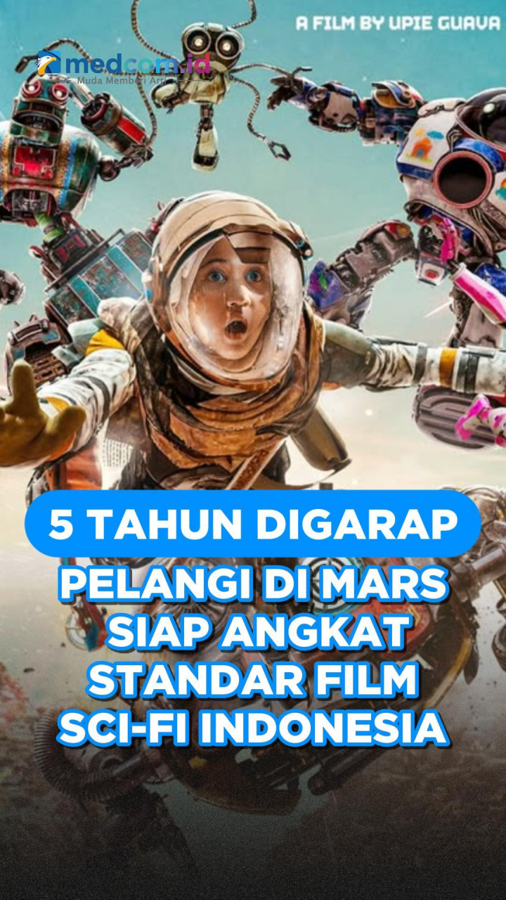 5 Tahun Digarap, Pelangi di Mars Siap Angkat Standar Film Sci-Fi Indonesia