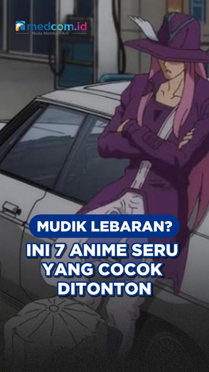 Mudik Lebaran? Ini 7 Anime Seru yang Cocok Ditonton