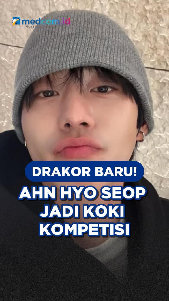 Drakor Baru! Ahn Hyo Seop Jadi Koki Kompetisi