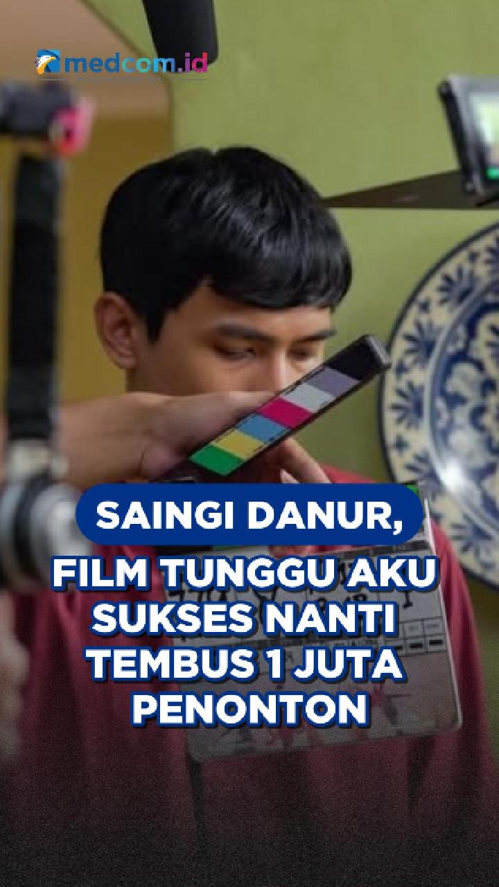 Saingi Danur, Film Tunggu Aku Sukses Nanti Tembus 1 Juta Penonton