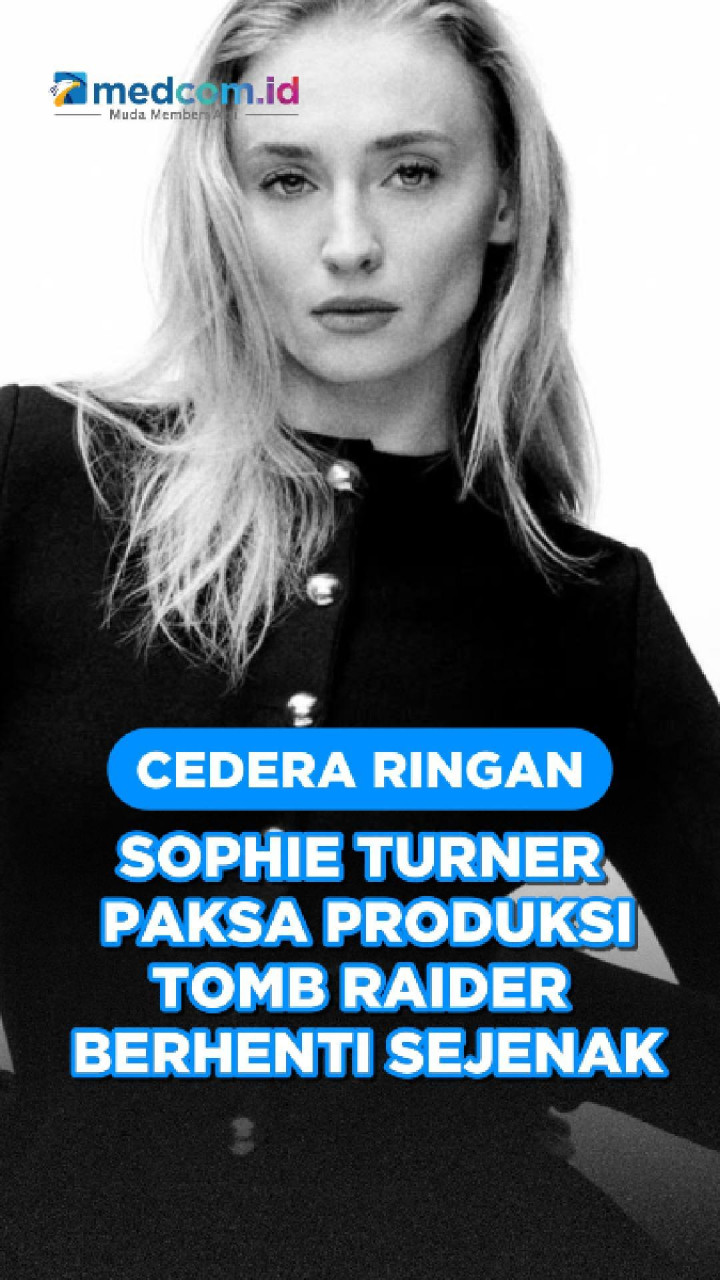 Cedera Ringan, Sophie Turner Paksa Produksi Tomb Raider Berhenti Sejenak