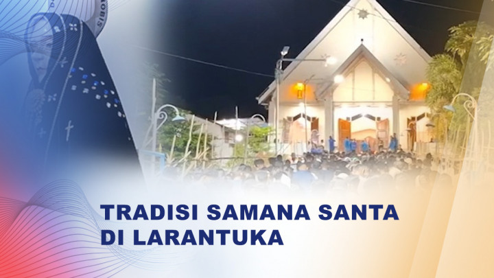 Melihat Tradisi Sakral Samana Santa di Larantuka Jelang Jumat Agung