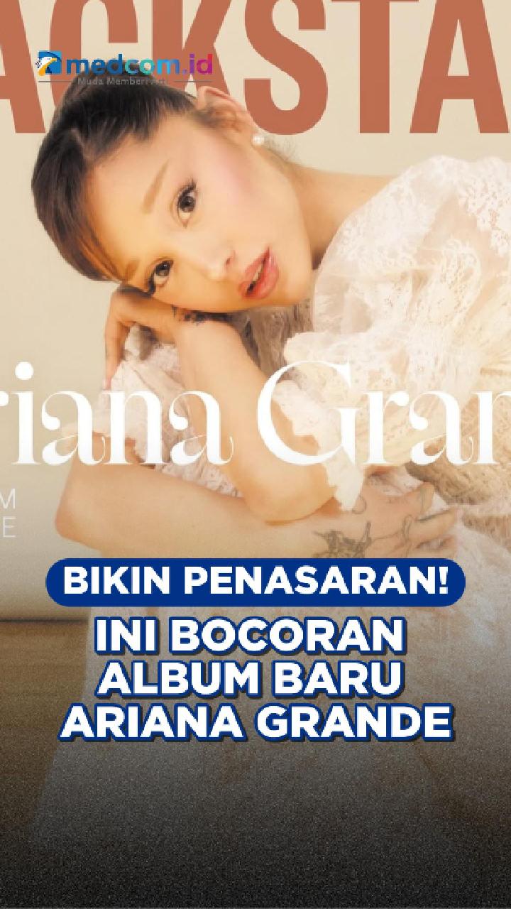 Bikin Penasaran! Ini Bocoran Album Baru Ariana Grande