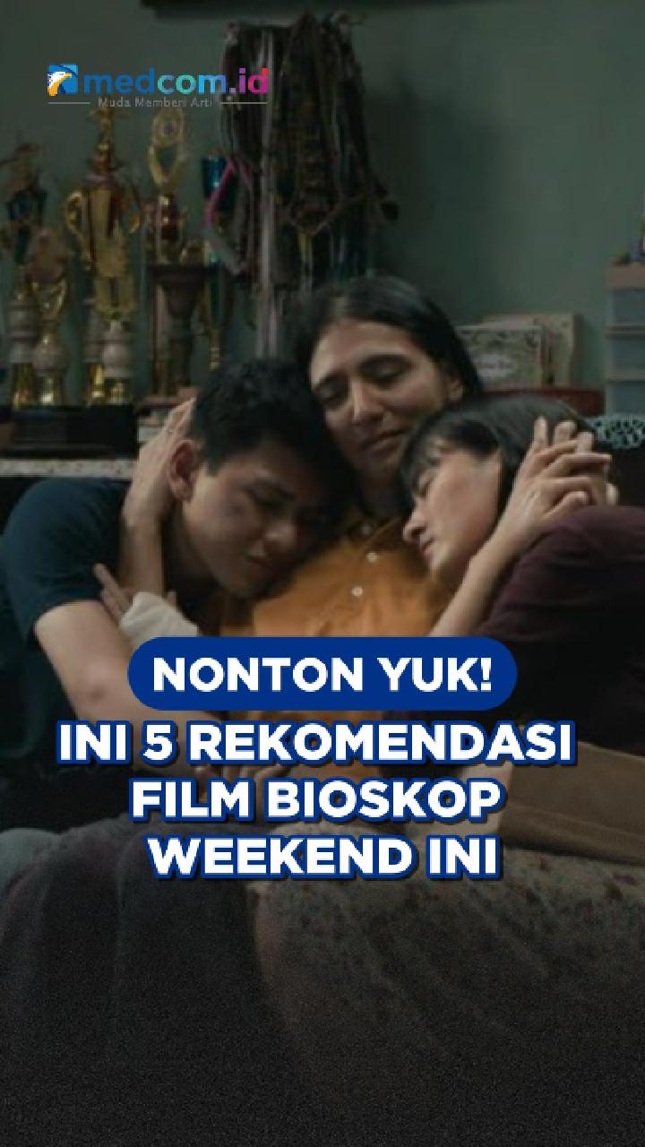 Nonton Yuk! Ini 5 Rekomendasi Film Bioskop Weekend Ini
