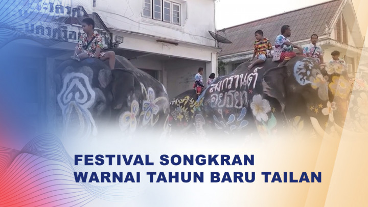 Dari Perang Air hingga Gajah Hias, Pesona Songkran Tak Pernah Pudar