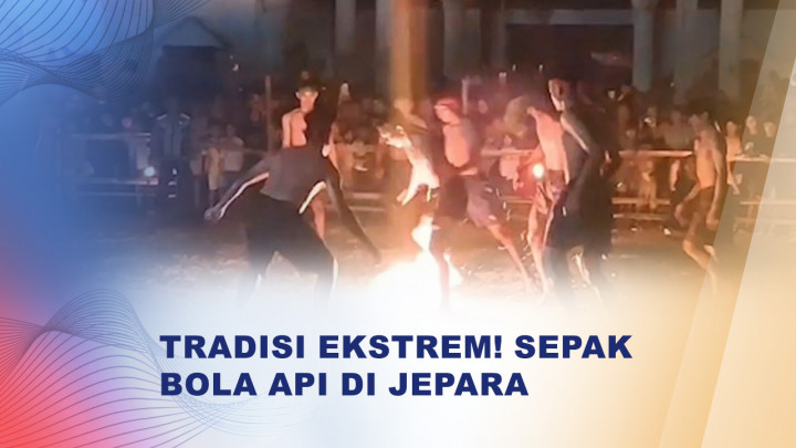 Sepak Bola Api di Jepara, Tradisi Ekstrem Sarat Makna Pengendalian Diri