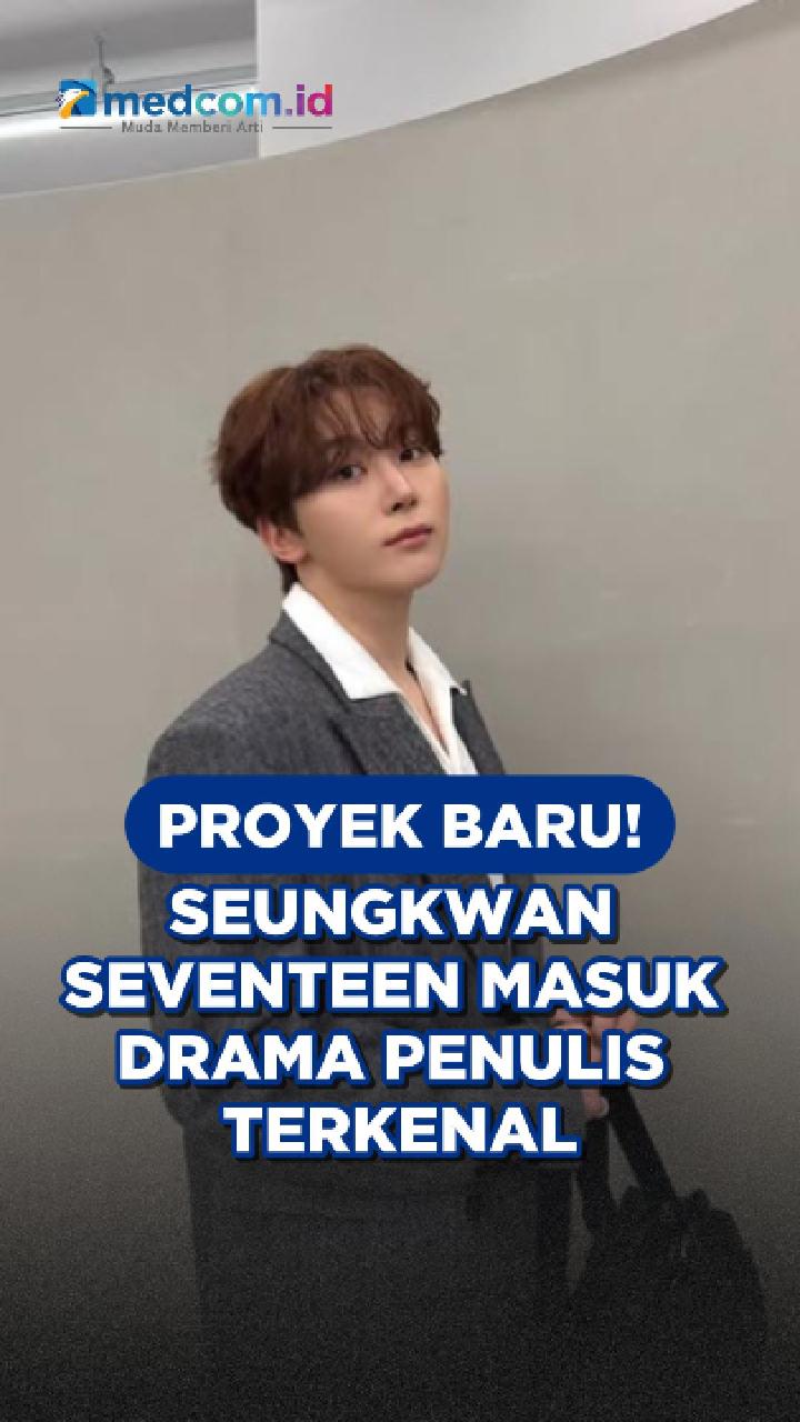 Proyek Baru! Seungkwan SEVENTEEN Masuk Drama Penulis Terkenal