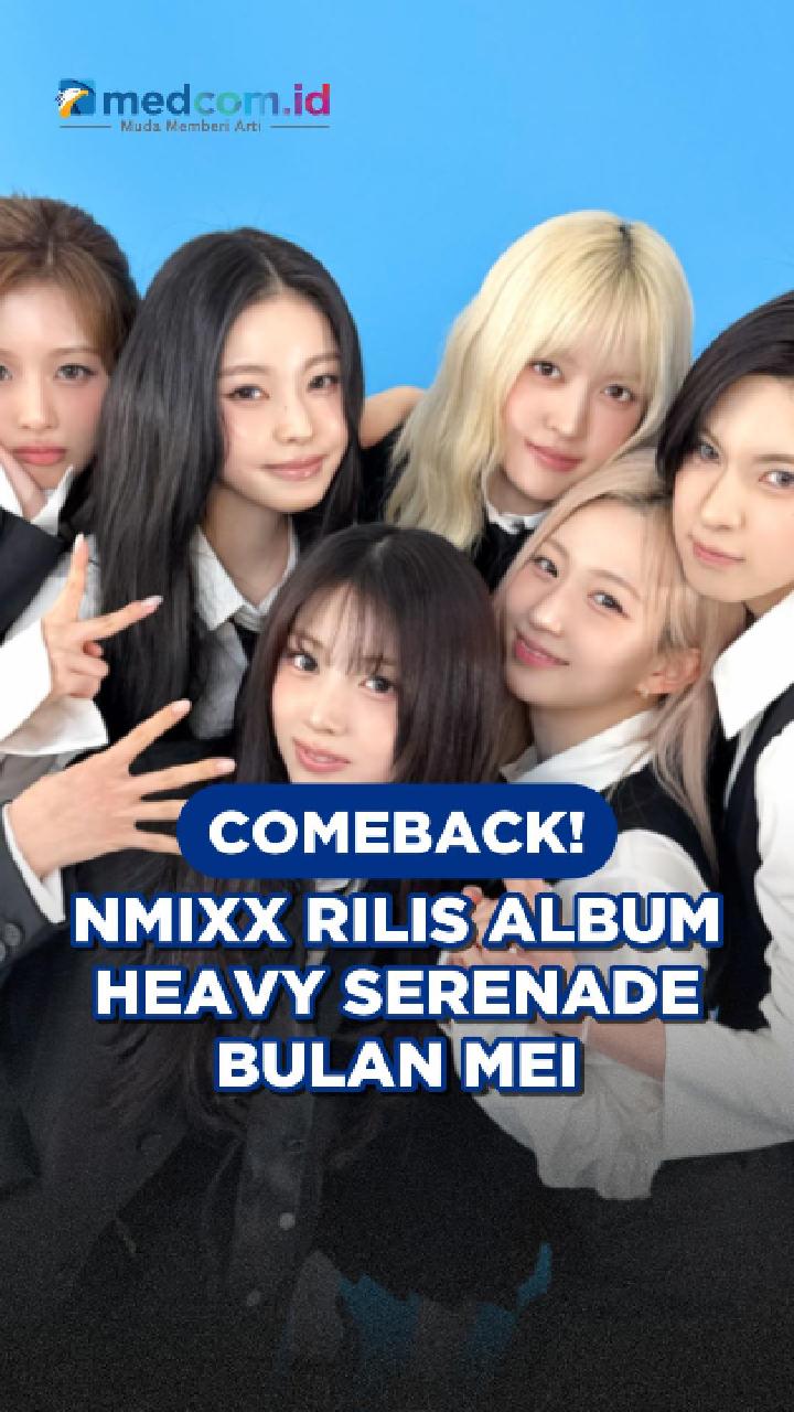 Comeback! NMIXX Rilis Album Heavy Serenade Bulan Mei