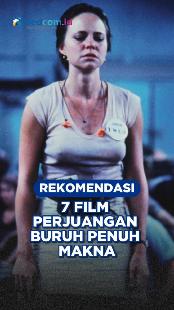 Rekomendasi 7 Film Perjuangan Buruh Penuh Makna
