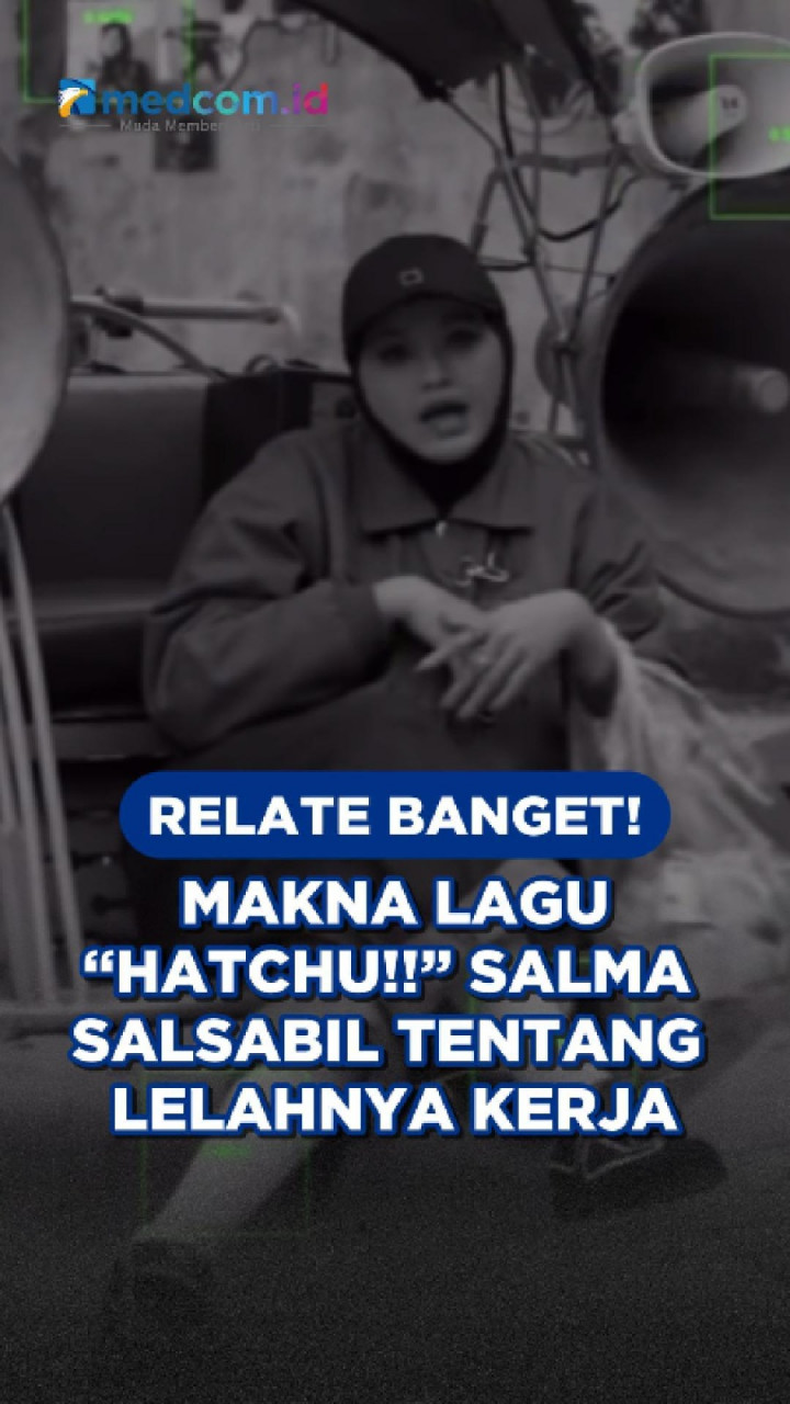 Relate Banget! Makna Lagu “Hatchu!!” Salma Salsabil Tentang Lelahnya Kerja