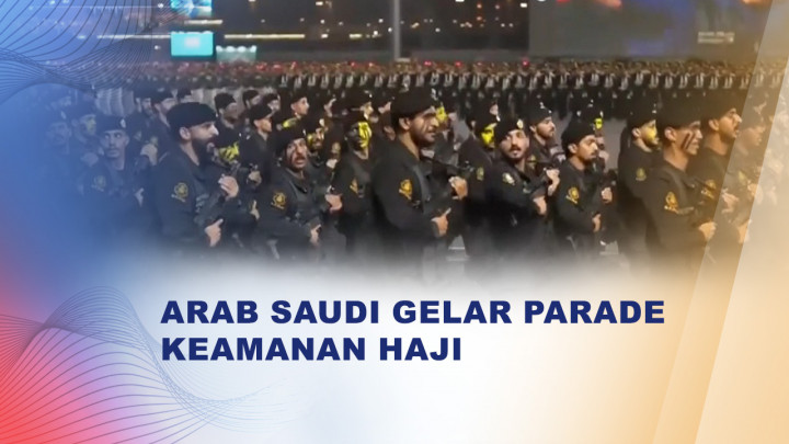 Arab Saudi Gelar Parade Keamanan Haji 2026, Tampilkan Kesiapan Aparat