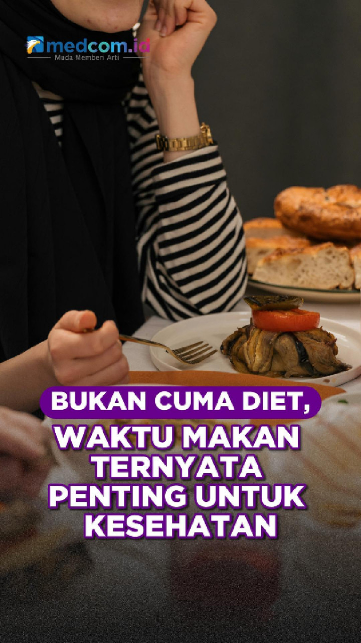 Bukan Cuma Diet, Waktu Makan Ternyata Penting untuk Kesehatan
