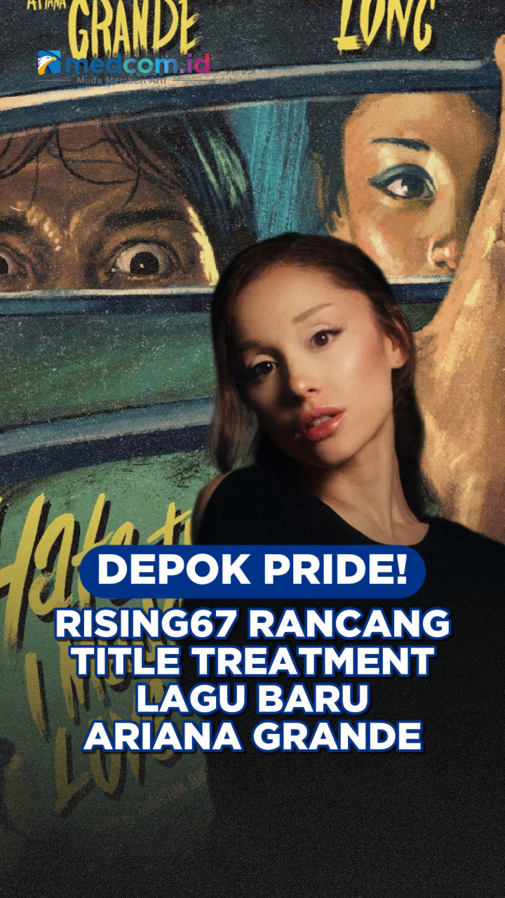 Depok Pride! Rising67 Rancang Title Treatment Lagu Baru Ariana Grande