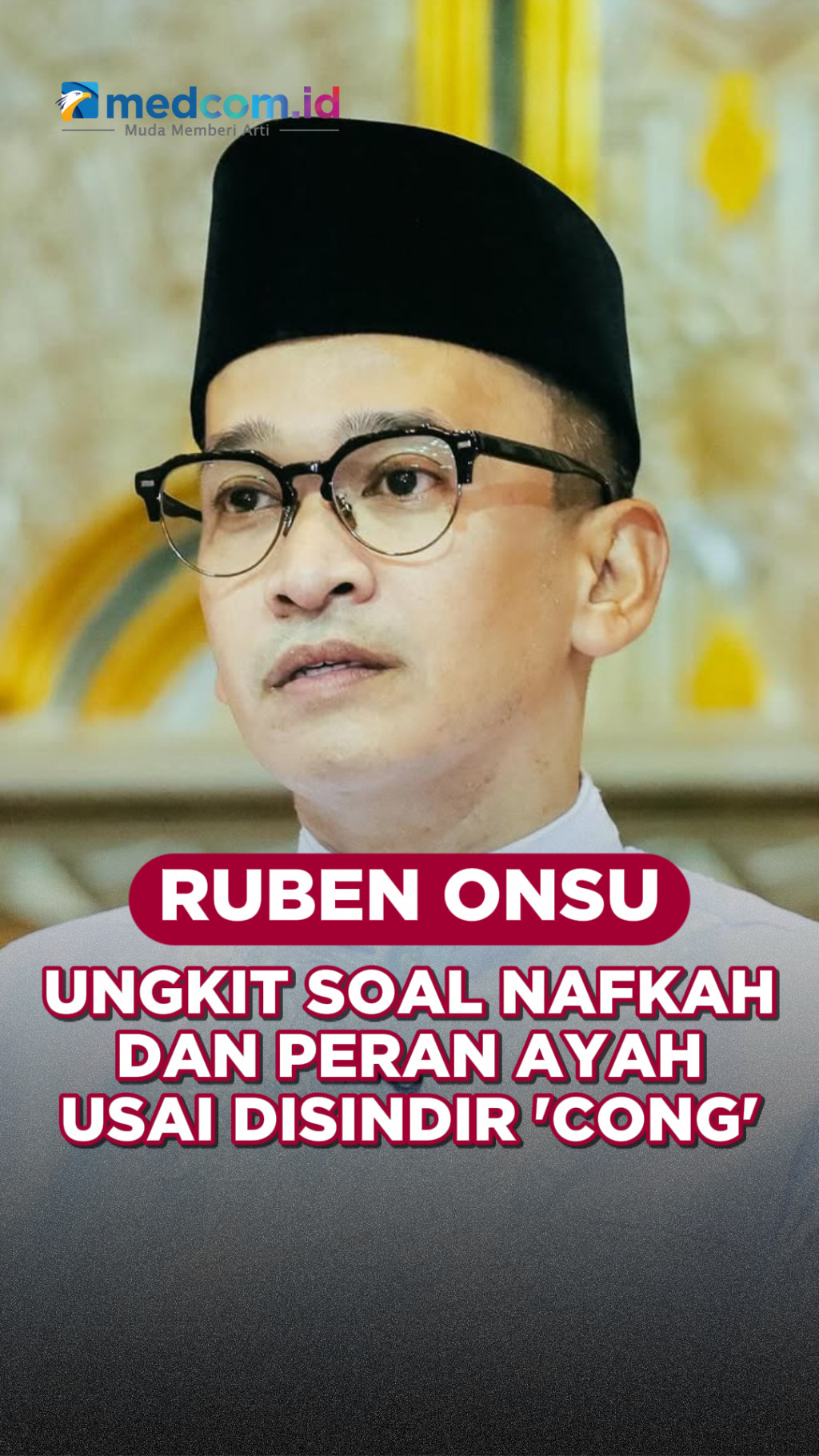 Ruben Onsu Ungkit Soal Nafkah dan Peran Ayah Usai Disindir 'Cong'