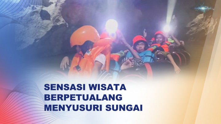 Petualangan Unik! Susuri Sungai Hingga Perut Bumi
