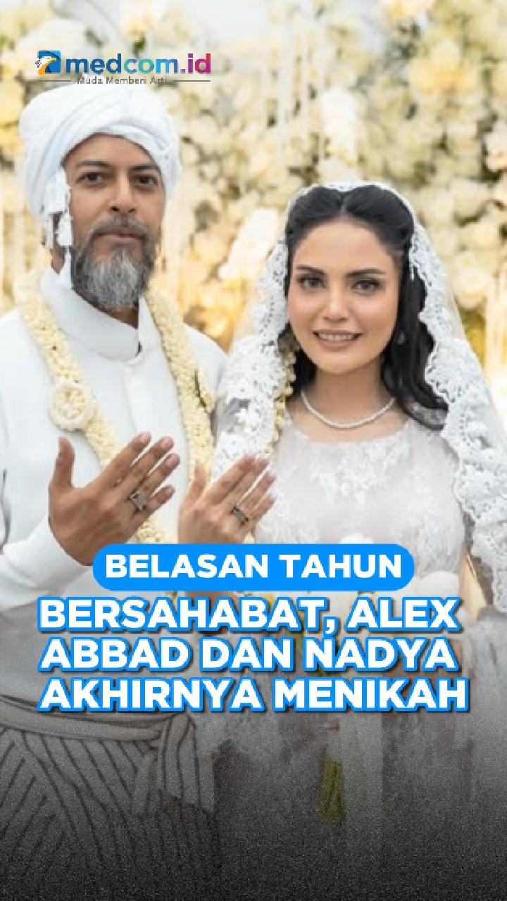 Belasan Tahun Bersahabat, Alex Abbad dan Nadya Akhirnya Menikah