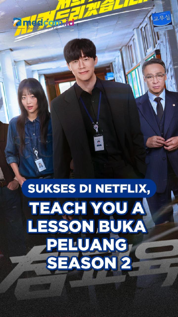 Sukses di Netflix, Teach You a Lesson Buka Peluang Season 2