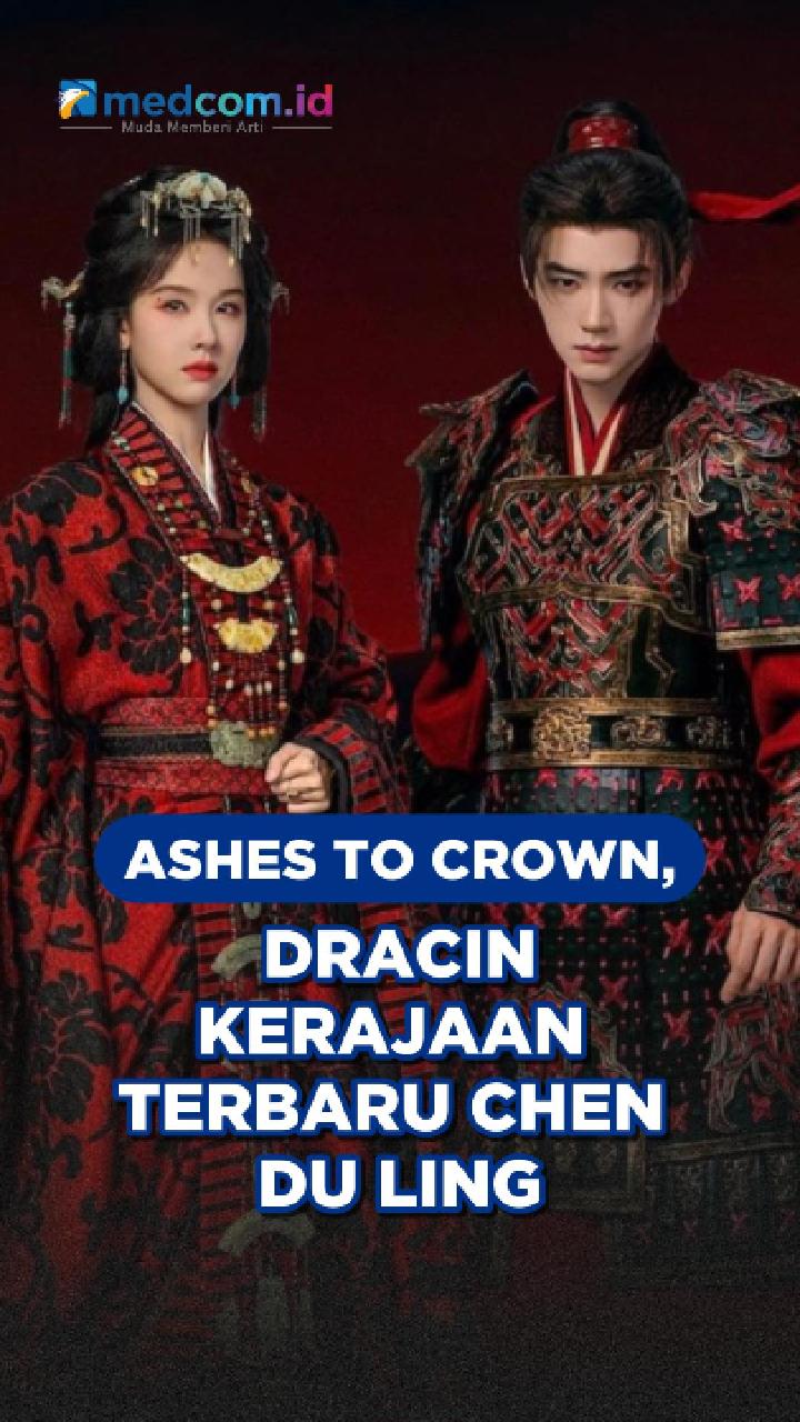 Ashes to Crown, Dracin Kerajaan Terbaru Chen Du Ling