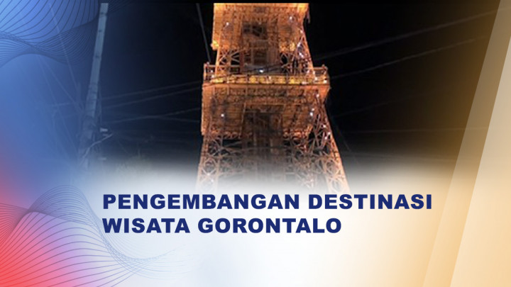 Menara Pakaya Dipoles Jadi Destinasi Wisata Andalan Gorontalo