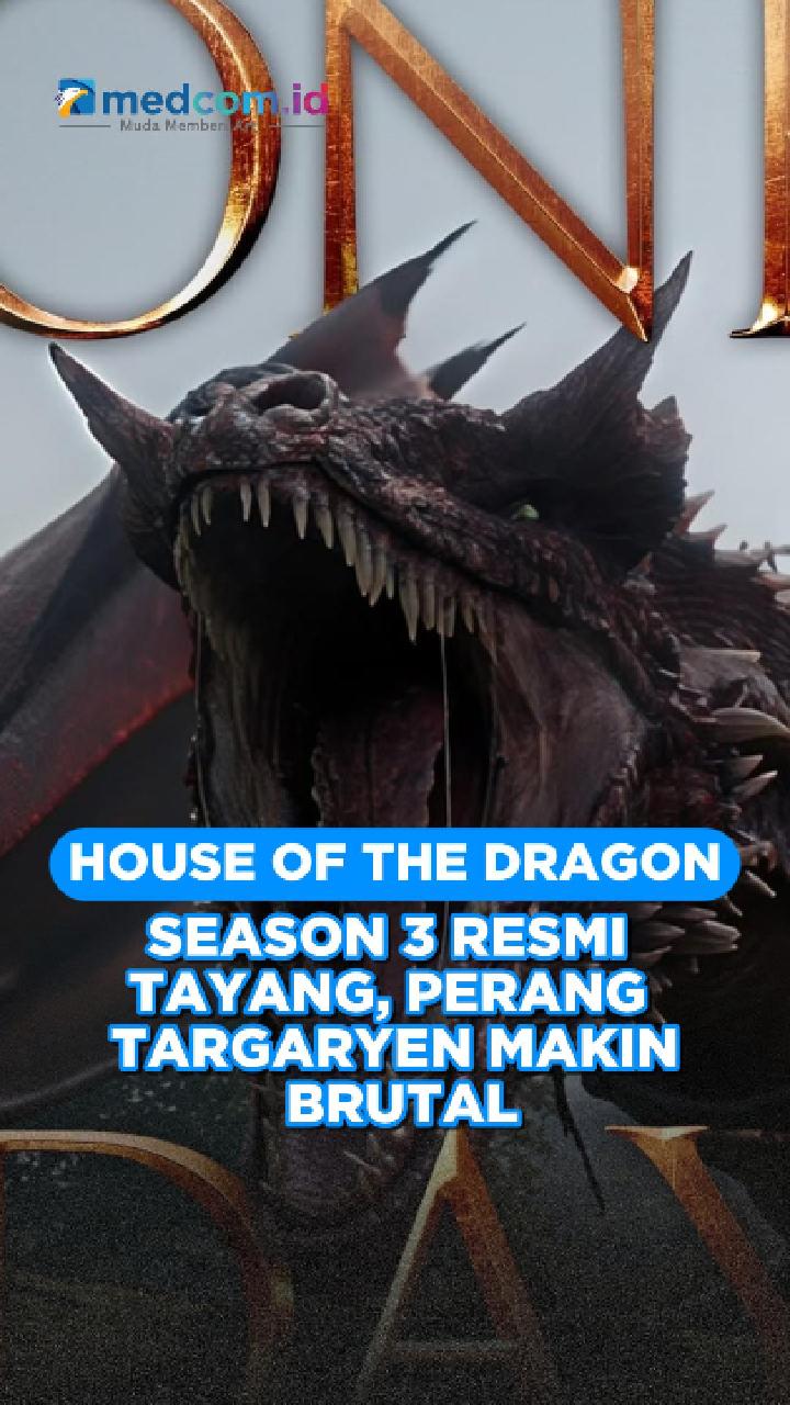 House of the Dragon Season 3 Resmi Tayang, Perang Targaryen Makin Brutal