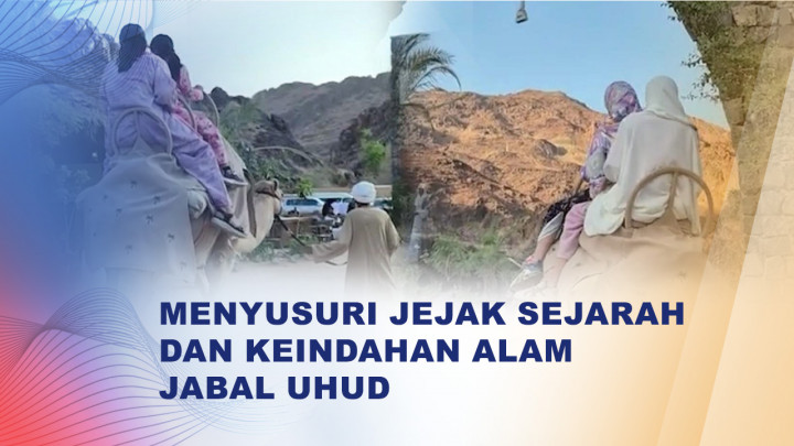 Wisata Uhud Telusuri Sejarah Perjuangan Islam