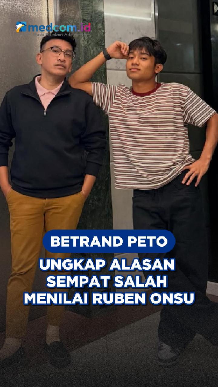 Betrand Peto Ungkap Alasan Sempat Salah Menilai Ruben Onsu