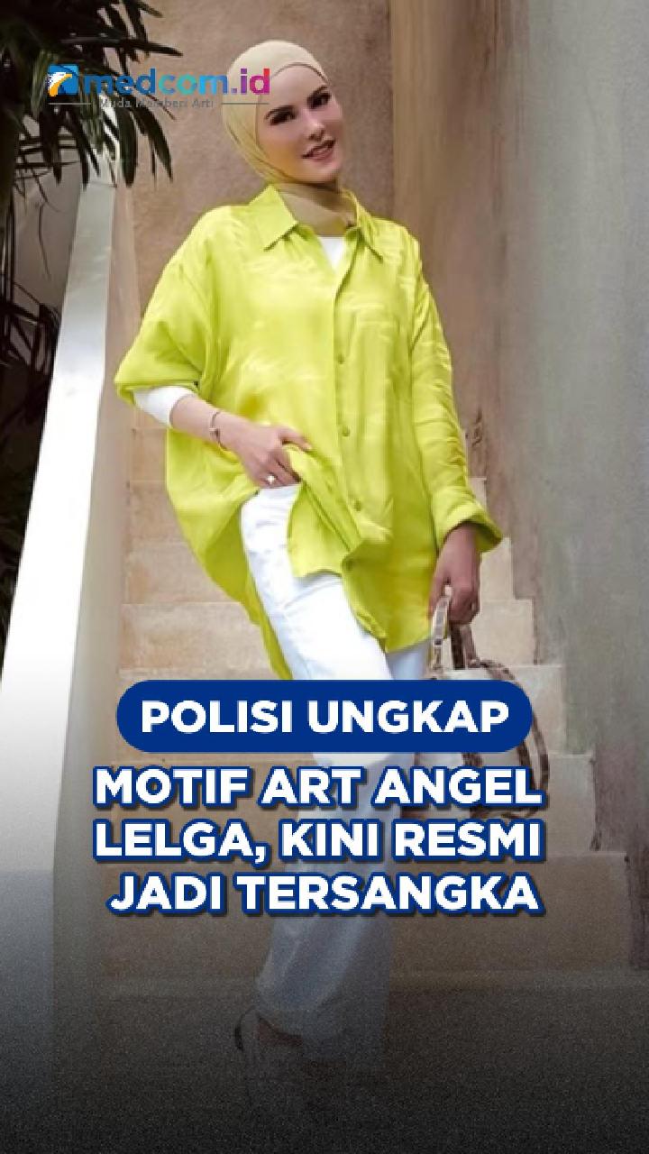 Polisi Ungkap Motif ART Angel Lelga, Kini Resmi Jadi Tersangka