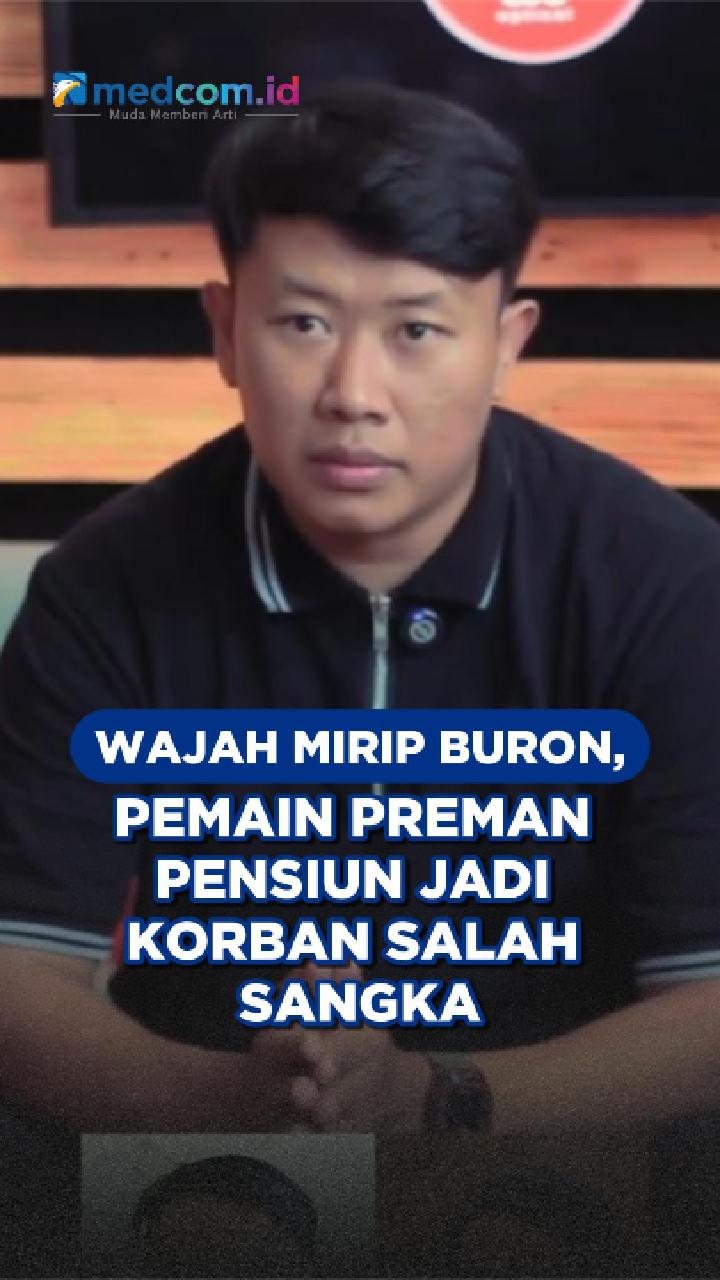Wajah Mirip Buronan, Pemain Preman Pensiun Jadi Korban Salah Sangka