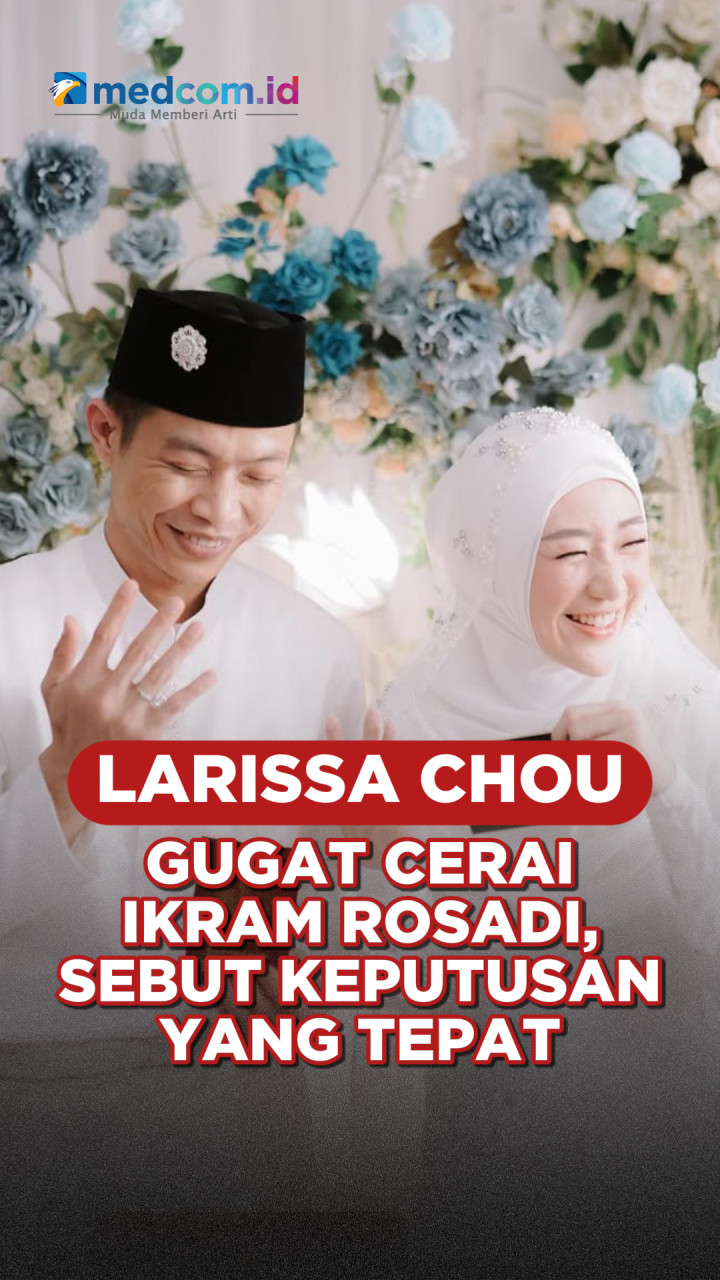 Larissa Chou Gugat Cerai Ikram Rosadi, Sebut Keputusan yang Tepat