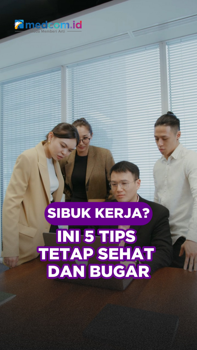 Sibuk Kerja? Ini 5 Tips Tetap Sehat dan Bugar
