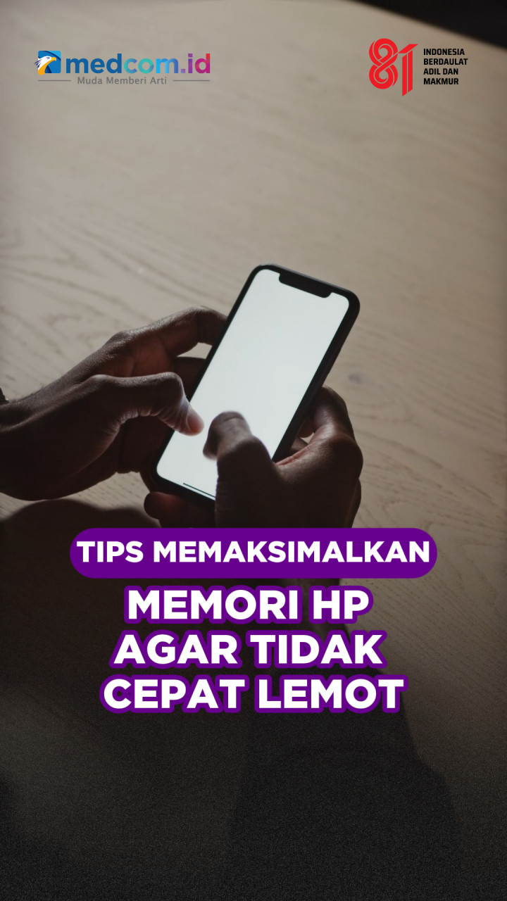 Tips Memaksimalkan Memori HP Agar Tidak Cepat Lemot