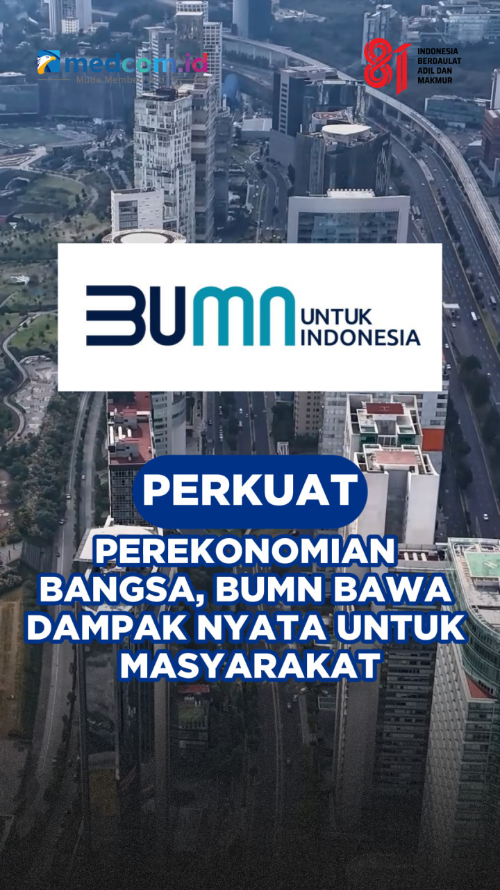 Perkuat Perekonomian Bangsa, BUMN Bawa Dampak Nyata untuk Masyarakat