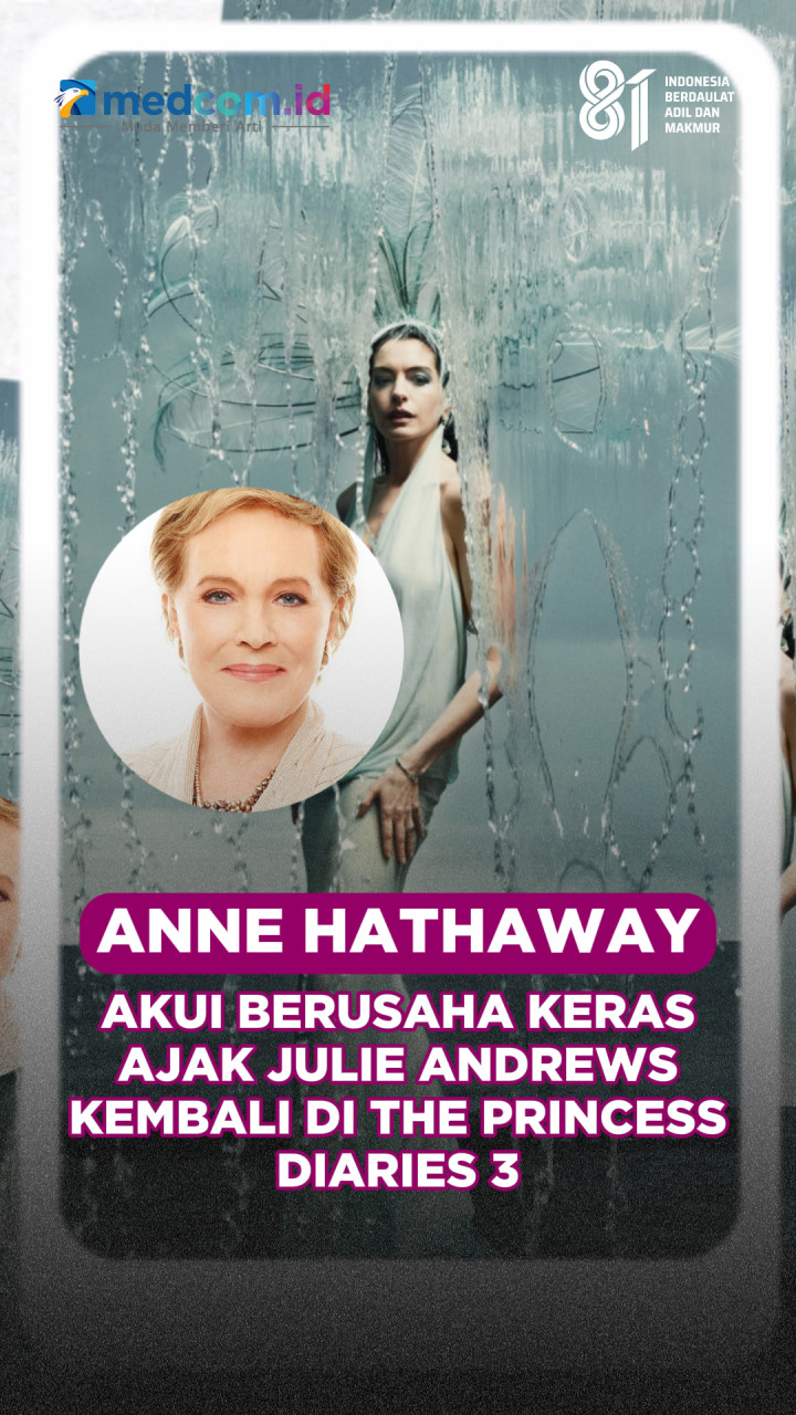 Anne Hathaway Akui Berusaha Keras Ajak Julie Andrews Kembali di The Princess Diaries 3