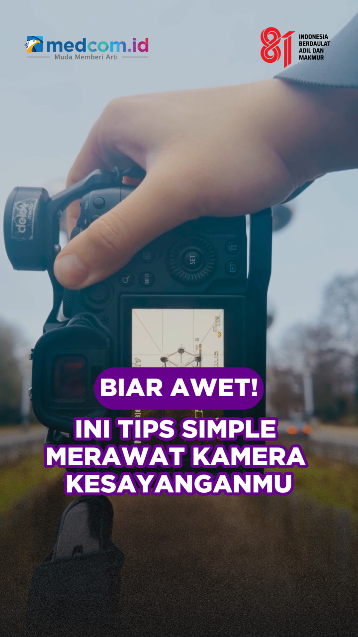Biar Awet! Ini Tips Simple Merawat Kamera Kesayanganmu