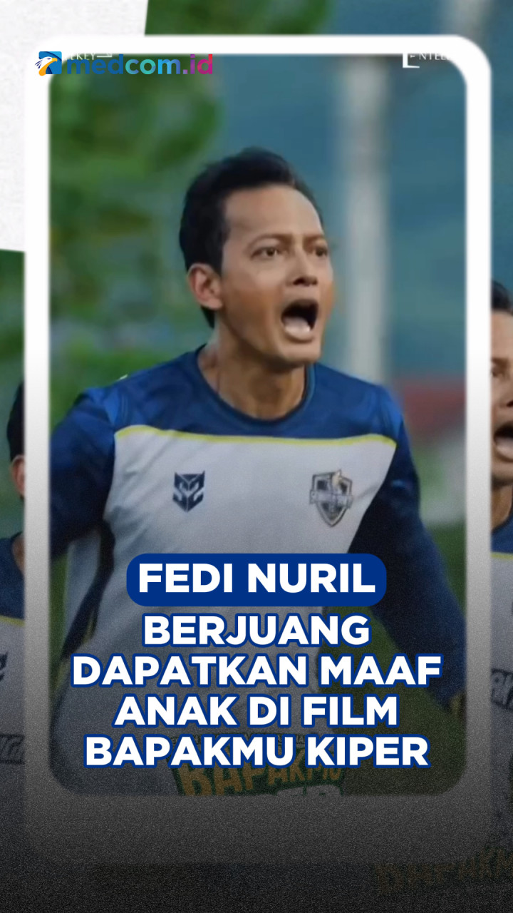 Fedi Nuril Berjuang Dapatkan Maaf Anak di Film Bapakmu Kiper