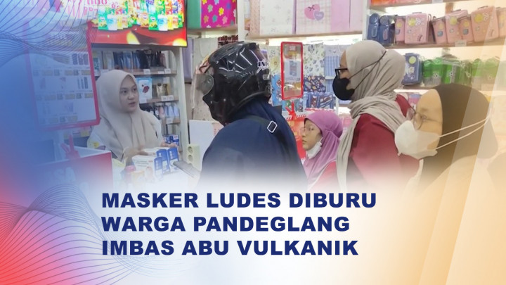 Imbas Abu Vulkanik Gunung Anak Krakatau, Stok Masker di Pandeglang Ludes