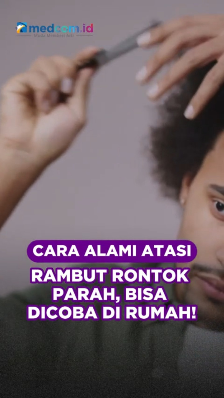 Cara Alami Atasi Rambut Rontok Parah, Bisa Dicoba Di Rumah!
