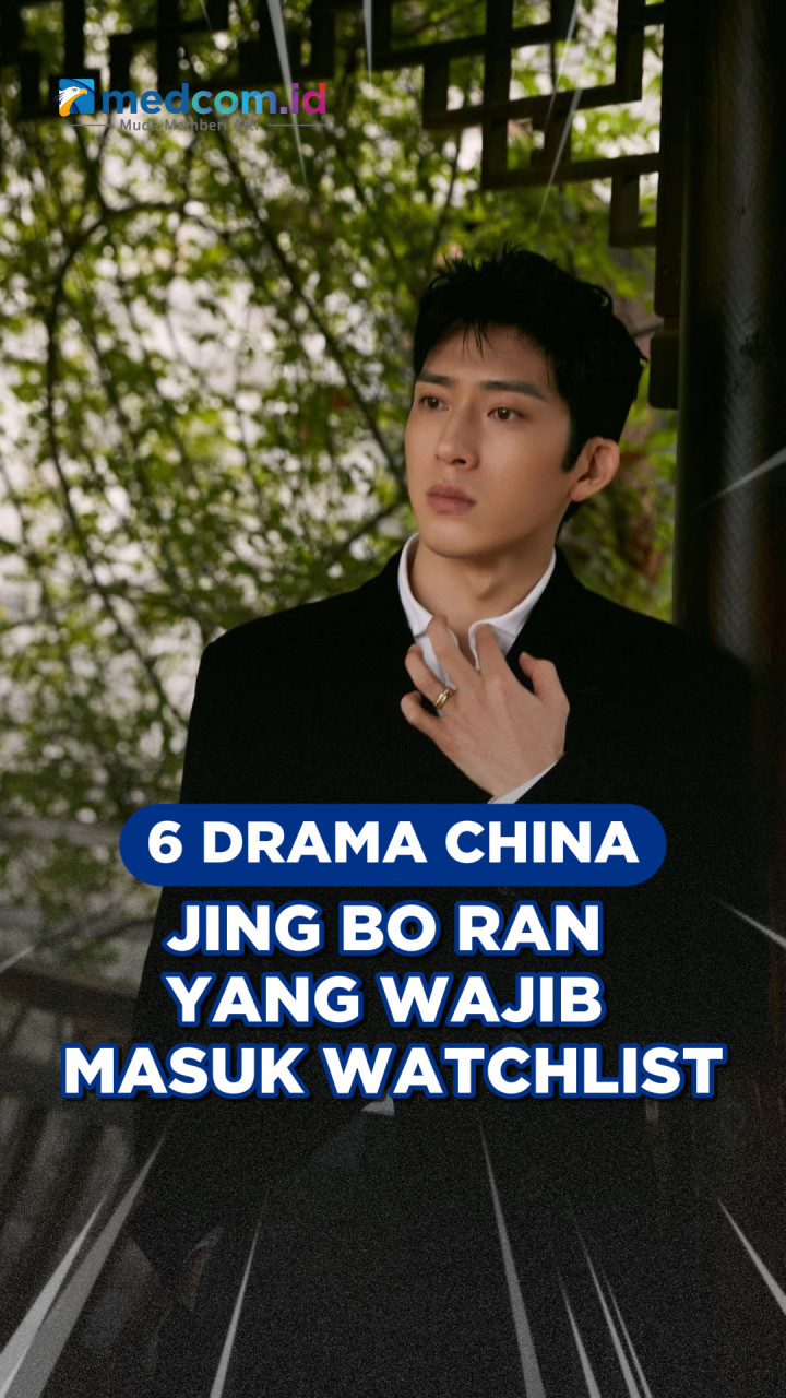6 Drama China Jing Bo Ran yang Wajib Masuk Watchlist