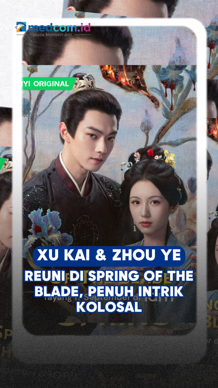 Xu Kai dan Zhou Ye Reuni di Spring of the Blade, Penuh Intrik Kolosal