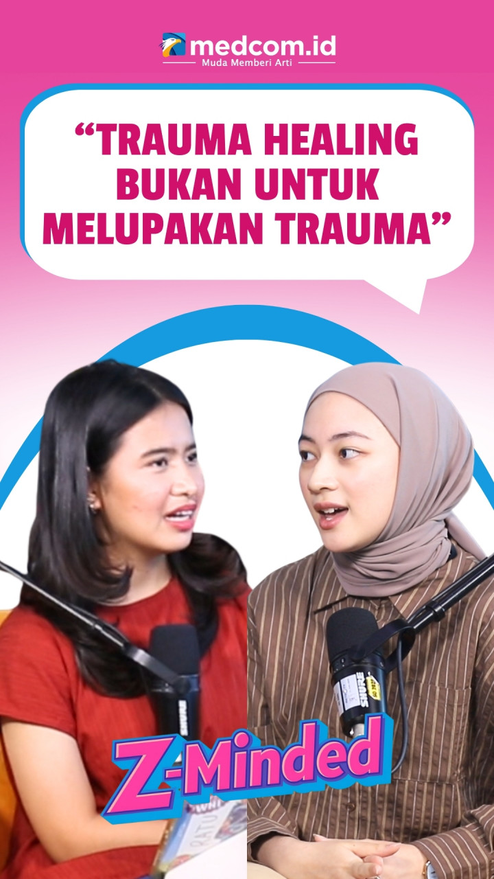 Trauma Healing Bukan Berarti Melupakan, Ini Penjelasan Psikolog