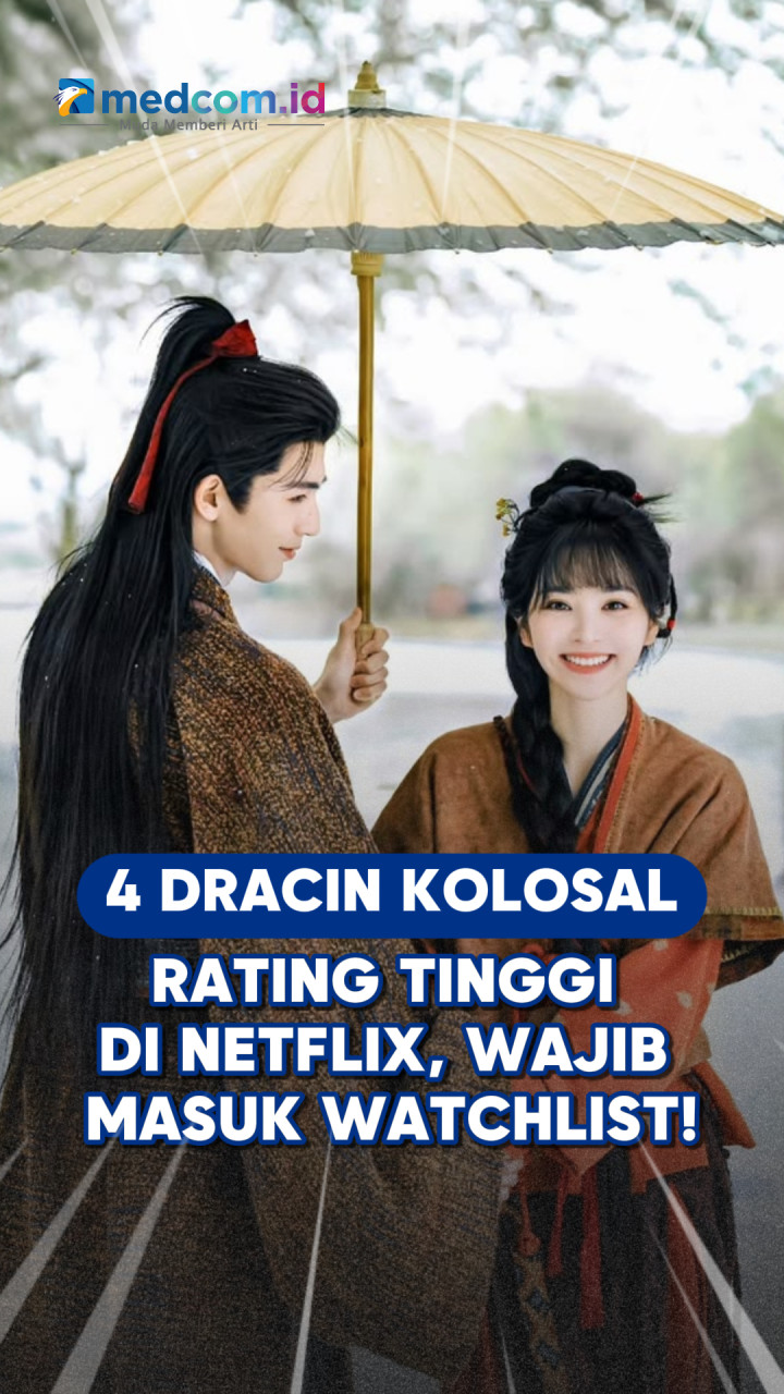 4 Dracin Kolosal Rating Tinggi di Netflix, Wajib Masuk Watchlist!