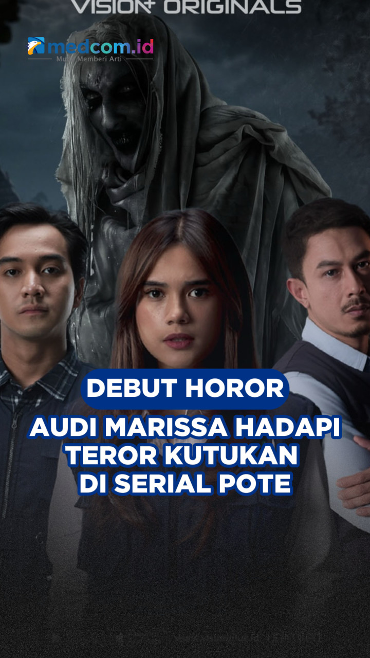 Debut Horor, Audi Marissa Hadapi Teror Kutukan di Serial Pote