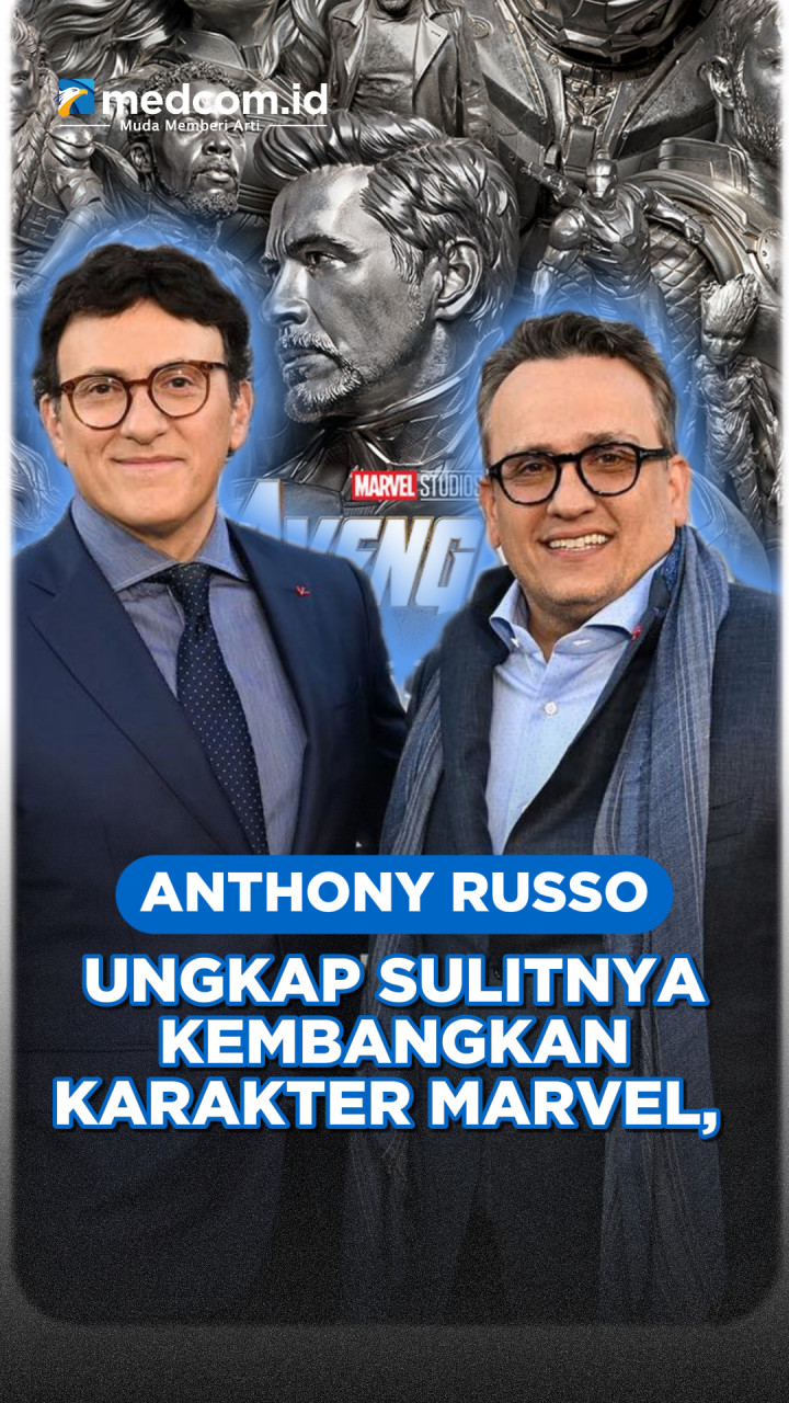 Anthony Russo Ungkap Sulitnya Kembangkan Karakter Marvel, Ini Alasannya