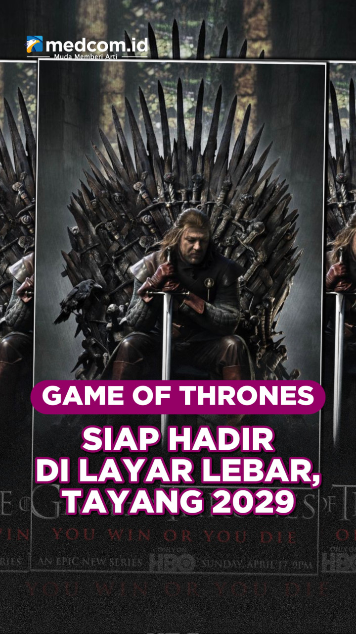 Film Game of Thrones Siap Hadir di Layar Lebar, Tayang 2029