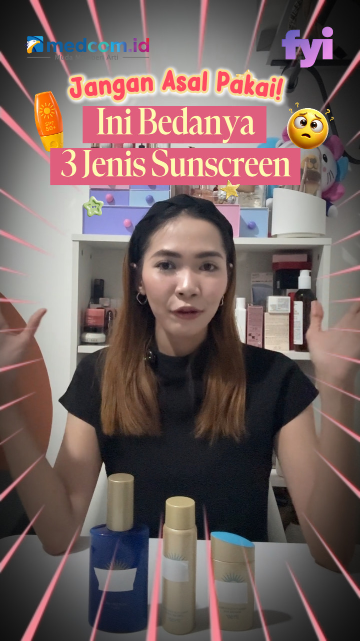 Jangan Asal Pakai! Ini Bedanya 3 Jenis Sunscreen