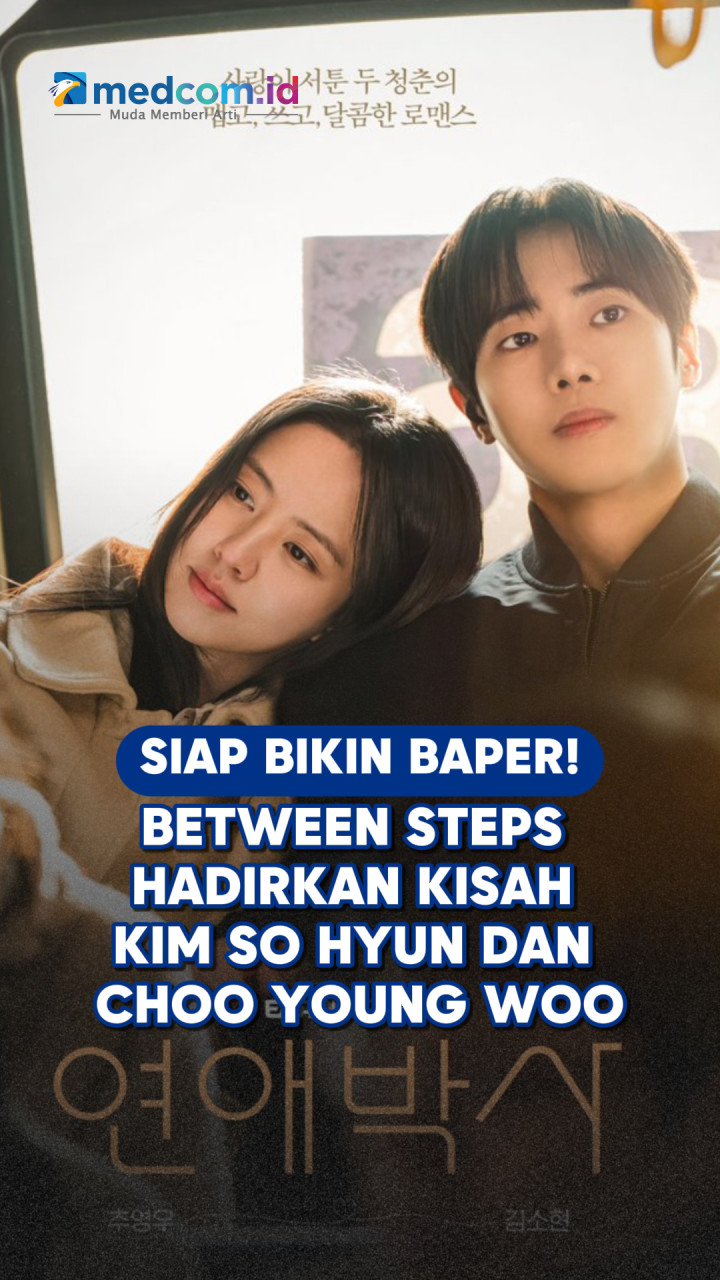 Siap Bikin Baper! Between Steps Hadirkan Kisah Kim So Hyun dan Choo Young Woo