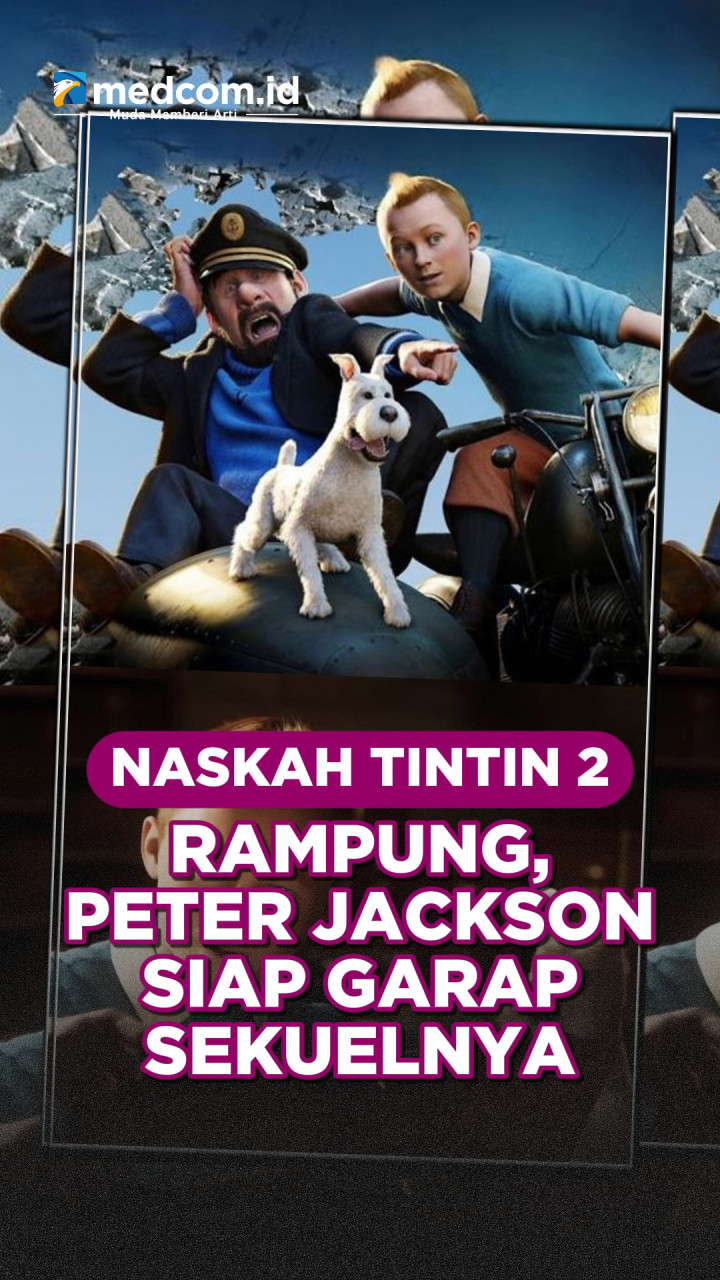 Naskah Tintin 2 Rampung, Peter Jackson Siap Garap Sekuelnya
